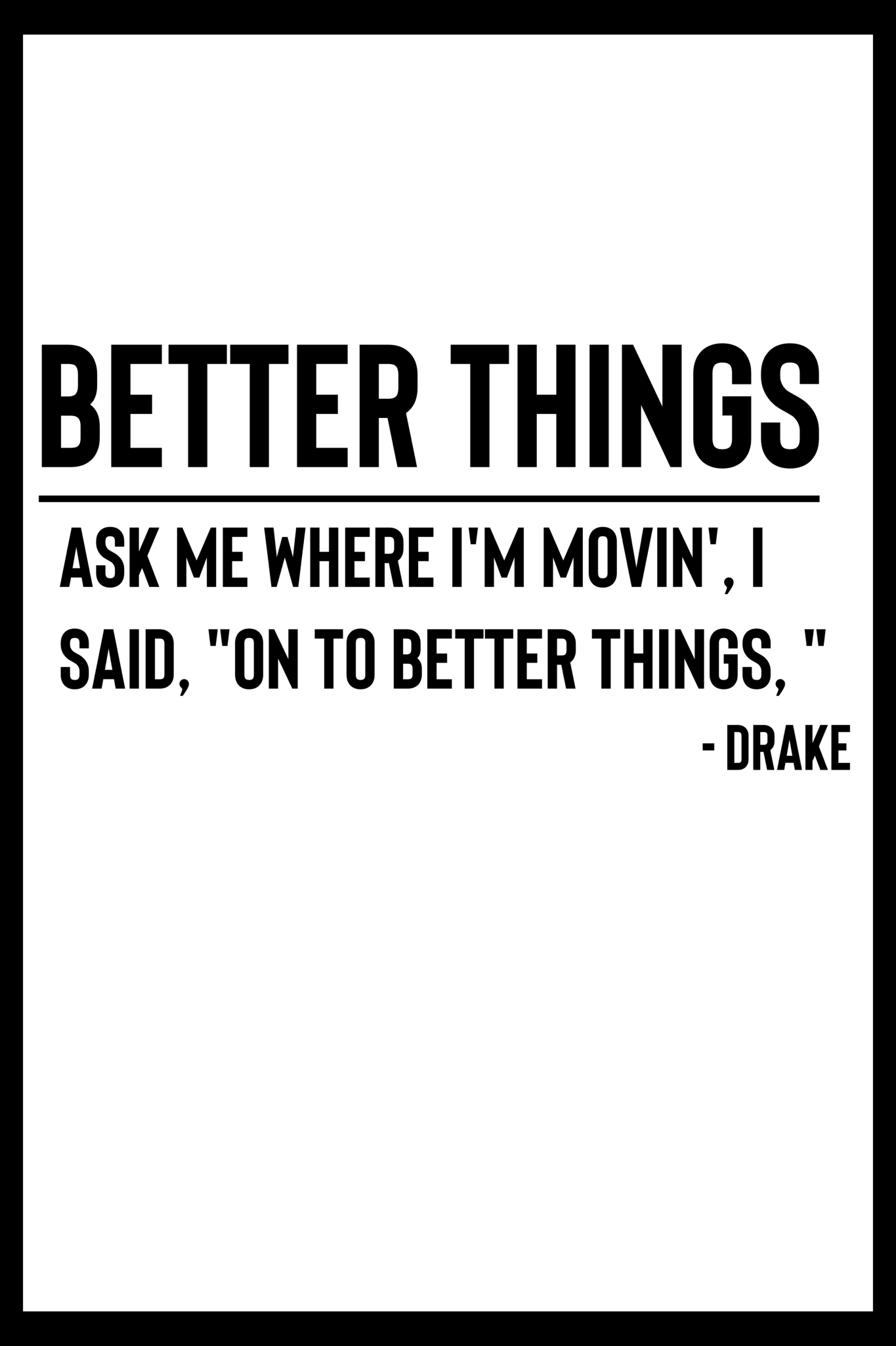 Drake 'Better Things' Quote Poster - Posters Plug